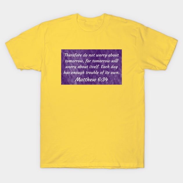 Bible Verse Matthew 6:34 T-Shirt by Prayingwarrior